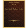 Man's Life In The Three Worlds