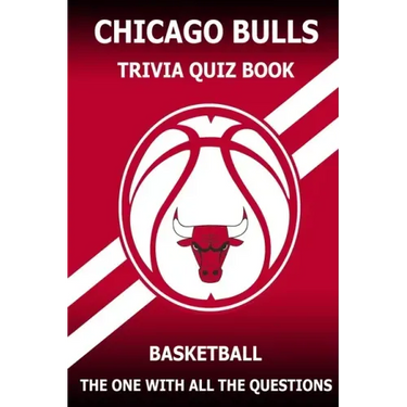 Chicago Bulls Trivia Quiz Book: The One With All The Questions