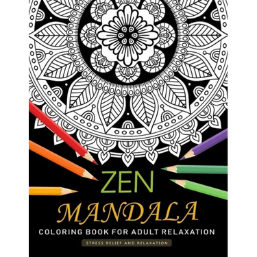 Zen Mandala Coloring Book for Adults Relaxation: An Adults Coloring Book Featuring Fun and Stress Relief Design