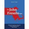 The John Fresolo Saga: Political Conspiracy Exposed Inside Massachusetts State House