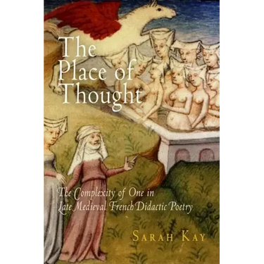 The Place of Thought: The Complexity of One in Late Medieval French Didactic Poetry