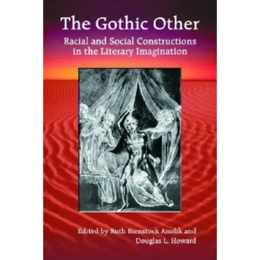 The Gothic Other: Racial and Social Constructions in the Literary Imagination