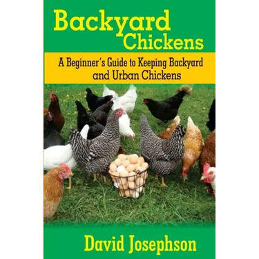 Backyard Chickens: A Beginner's Guide to Keeping Backyard and Urban Chickens