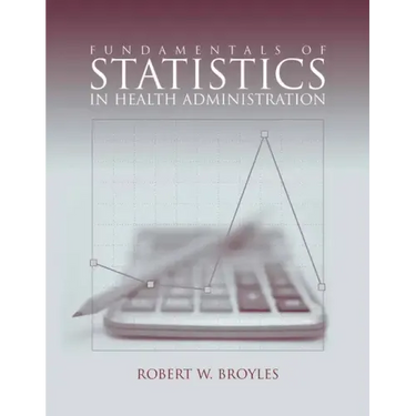 Fundamentals of Statistics in Health Administration