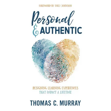 Personal & Authentic: Designing Learning Experiences That Impact a Lifetime