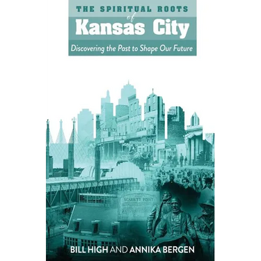 The Spiritual Roots of Kansas City: Discovering the Past to Shape Our Future