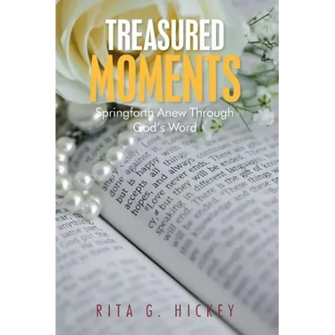 Treasured Moments: Springforth Anew Through God's Word