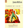 Three by Cain: Serenade, Love's Lovely Counterfeit, the Butterfly