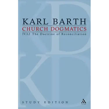 Church Dogmatics Study Edition 29: The Doctrine of Reconciliation IV.3.2 § 72-73