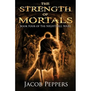 The Strength of Mortals: Book Four of The Nightfall Wars