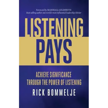 Listening Pays: Achieve Significance Through the Power of Listening