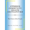 Citizen's Community Health Initiatives: The Power of the People (New Edition)