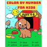 Color By Number For Kids Ages 4-8: Great Activity Book with Animals with 59 Beautiful designs. Perfect gift for boys and girls who loves coloring