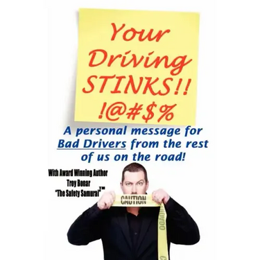 Your Driving Stinks!: A Personal Message to Bad Drivers from the Rest of Us on the Road.