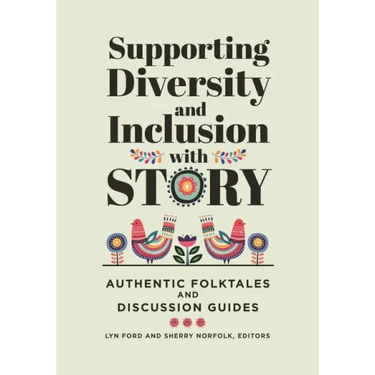 Supporting Diversity and Inclusion With Story: Authentic Folktales and Discussion Guides