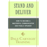 Stand and Deliver: How to Become a Masterful Communicator and Public Speaker