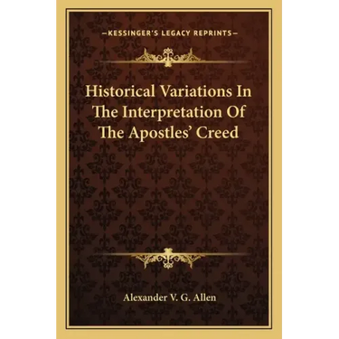 Historical Variations in the Interpretation of the Apostles' Creed