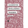 Alleys of Your Mind: Augmented Intelligence and Its Traumas