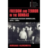 Freedom and Terror in the Donbas: A Ukrainian-Russian Borderland, 1870s 1990s