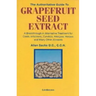 The Authoritative Guide to Grapefruit Seed Extract: A Breakthrough in Alternative Treatment for Colds, Infections, Candida, Allergies, Herpes, and Man