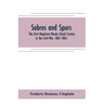 Sabres and spurs: the First Regiment Rhode Island Cavalry in the Civil War, 1861-1865: its origin, marches, scouts, skirmishes, raids, b