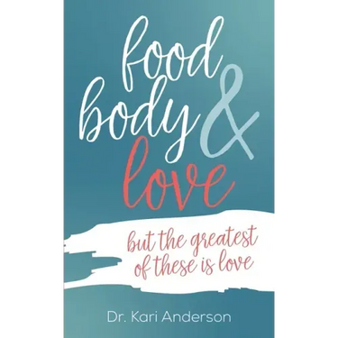 food, body & love: but the greatest of these is love