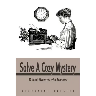 Solve a Cozy Mystery: 35 Mini-Mysteries with Solutions
