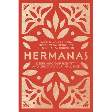 Hermanas: Deepening Our Identity and Growing Our Influence