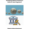 Navigating Offshore Banking: A Guide for Bank Regulators