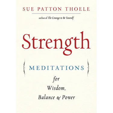 Strength: Meditations for Wisdom, Balance & Power (Affirmations, Mindfulness, for Fans of the Woman's Book of Confidence)