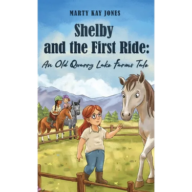 Shelby and the First Ride: An Old Quarry Lake Farms Tale. The perfect gift for girls age 10-12.