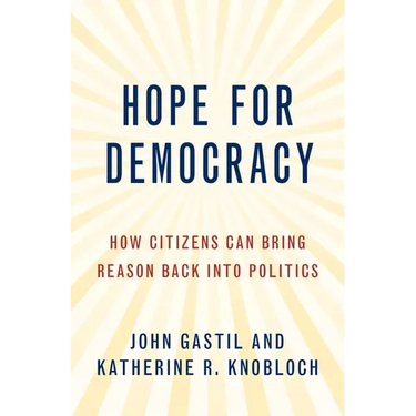 Hope for Democracy: How Citizens Can Bring Reason Back Into Politics