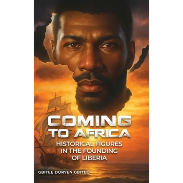 Coming to Africa: Historical Figures in the Founding of Liberia