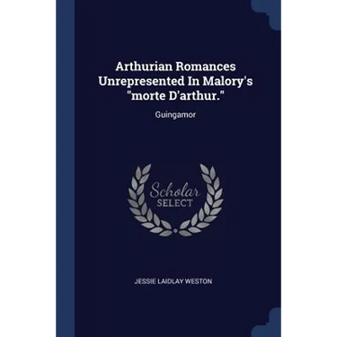 Arthurian Romances Unrepresented In Malory's "morte D'arthur.": Guingamor
