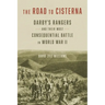 The Road to Cisterna: Darby's Rangers and Their Most Consequential Battle in World War II