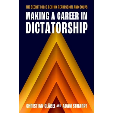 Making a Career in Dictatorship: The Secret Logic Behind Repression and Coups