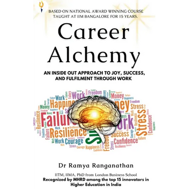 Career Alchemy-An Inside Out Approach to Joy, Success, and Fulfilment through Work