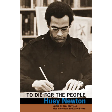 To Die for the People: The Writings of Huey P. Newton
