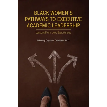 Black Women's Pathways to Executive Academic Leadership: Lessons from Lived Experiences