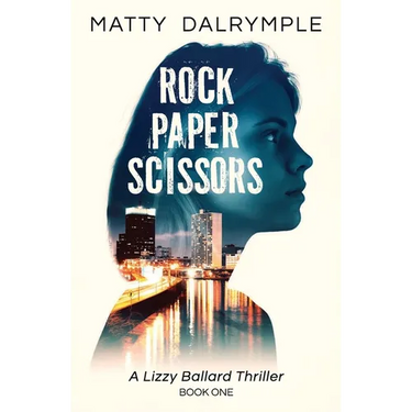 Rock Paper Scissors: A Lizzy Ballard Thriller