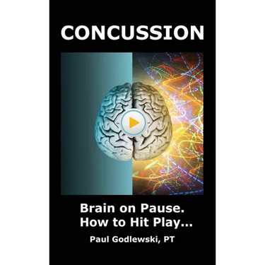 Concussion. Brain on Pause. How to Hit Play.: A Practical and Illustrated Guide to Overcoming Concussion, Post Concussion Syndrome (PCS), and Mild Tra