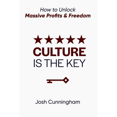 Culture is the Key: How to Unlock Massive Profits & Freedom