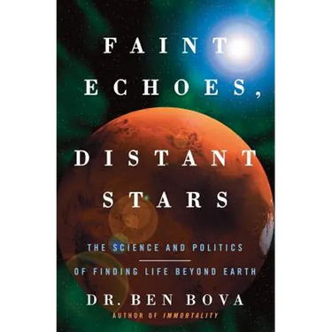 Faint Echoes, Distant Stars: The Science and Politics of Finding Life Beyond Earth