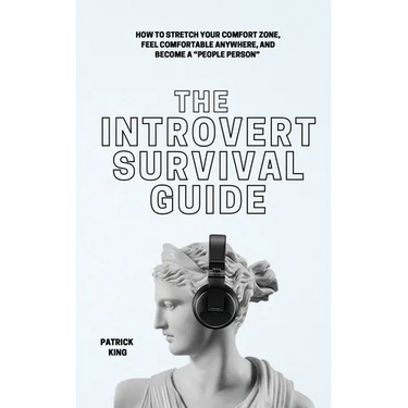 The Introvert Survival Guide: How to Stretch your Comfort Zone, Feel Comfortable Anywhere, and Become a "People Person"