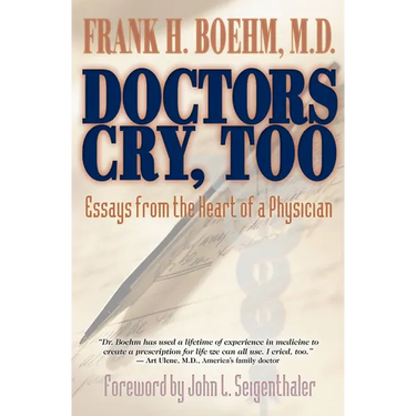 Doctors Cry, Too: Essays from the Heart of a Physician