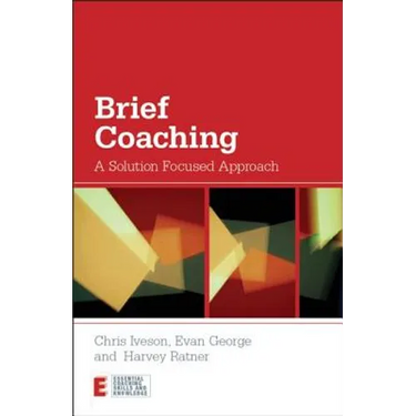 Brief Coaching: A Solution Focused Approach