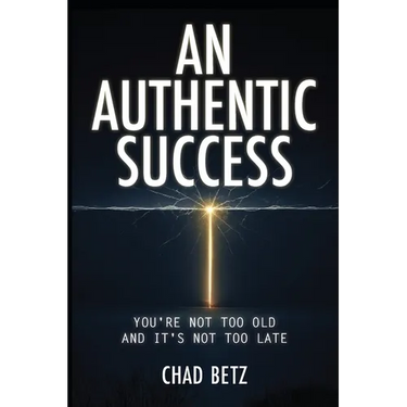 An Authentic Success: You're Not Too Old And It's Not Too Late