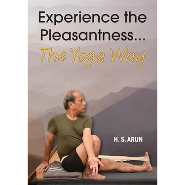 Experience the Pleasantness the Yoga Way