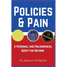 Policies and Pain: A Personal and Philosophical Quest for Reform