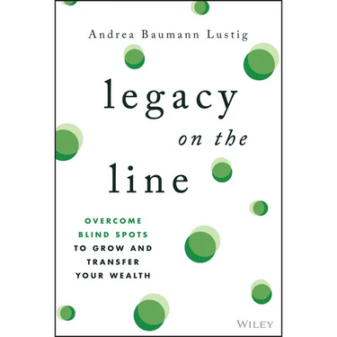 Legacy on the Line: Overcome Blind Spots to Grow and Transfer Your Wealth